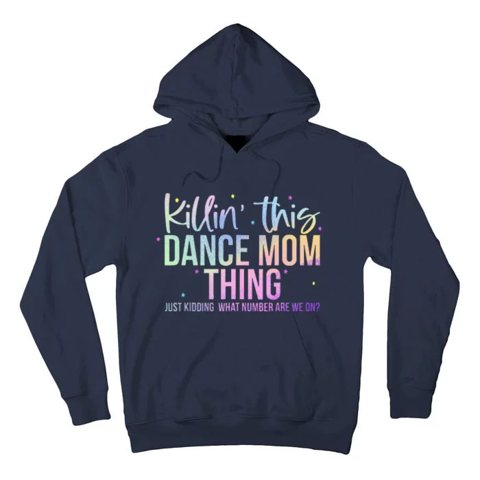 Killin This Dance Mom Thing Funny Dance Mom MotherS Day Tall Hoodie