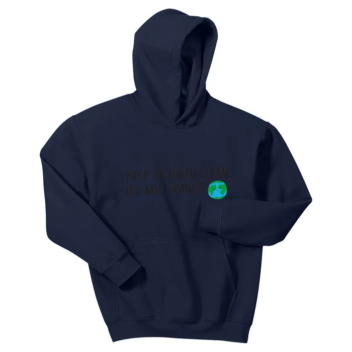 Keep The Earth Clean It's Not Uranuss Funny For Gift Kids Hoodie