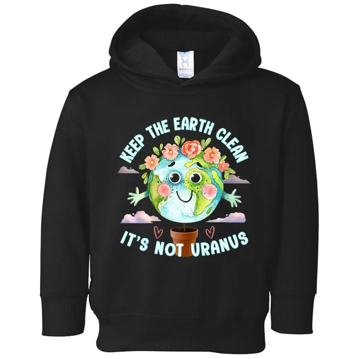 Keep The Earth Clean Earth Day Design Toddler Hoodie