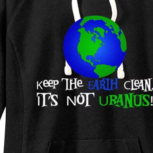 Keep The Earth Clean, It's Not Uranus! Earth Day Women's Fleece Hoodie