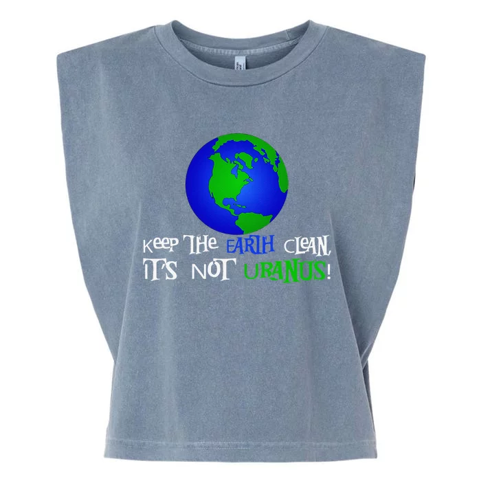 Keep The Earth Clean, It's Not Uranus! Earth Day Garment-Dyed Women's Muscle Tee