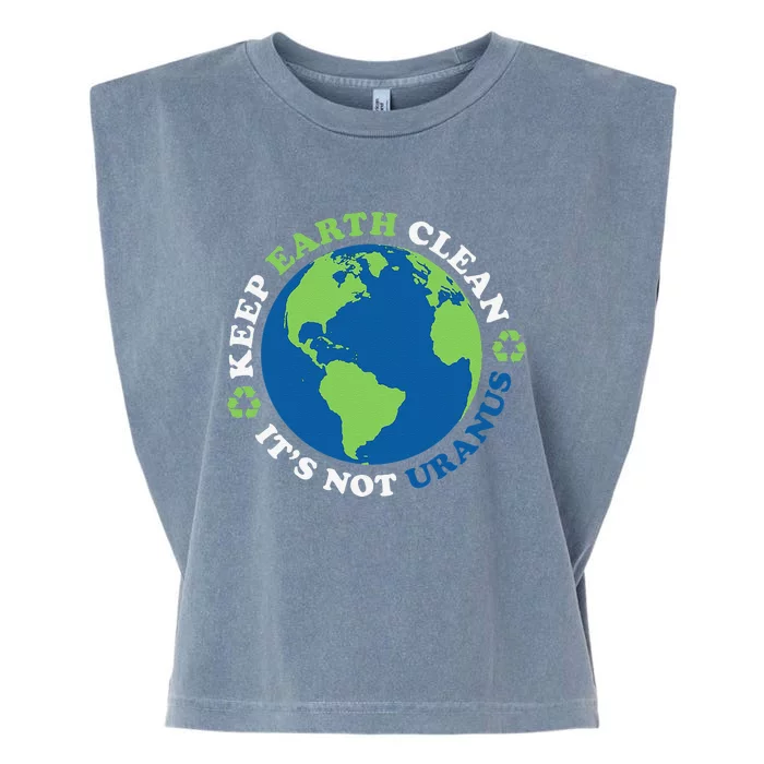 Keep The Earth Clean, It's Not Uranus Garment-Dyed Women's Muscle Tee