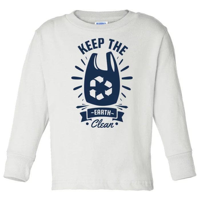 Keep The Earth Clean Toddler Long Sleeve Shirt