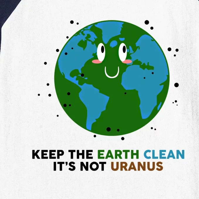 Keep The Earth Clean It's Not Uranus Gift Meaningful Gift Baseball Sleeve Shirt