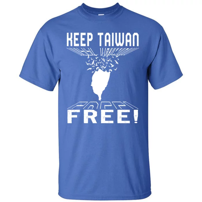 Keep Taiwan Free Flying Birds Support Chinese Taiwanese Peac Gift Tall T-Shirt