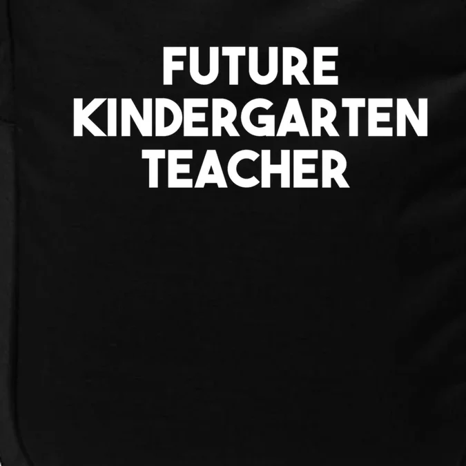 Kindergarten Teacher Funny Future Kindergarten Teacher Great Gift Impact Tech Backpack