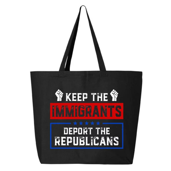 Keep The Immigrants Deport The Republicans 25L Jumbo Tote