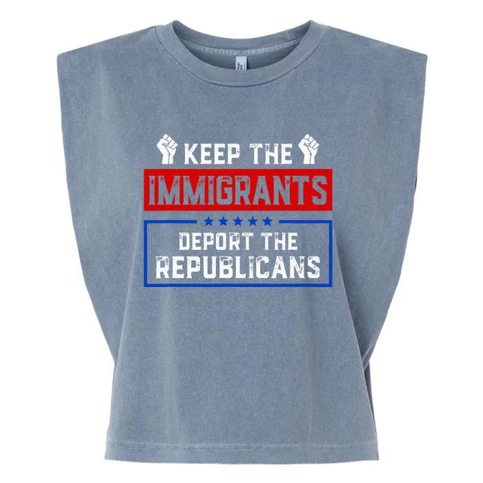 Keep The Immigrants Deport The Republicans Garment-Dyed Women's Muscle Tee