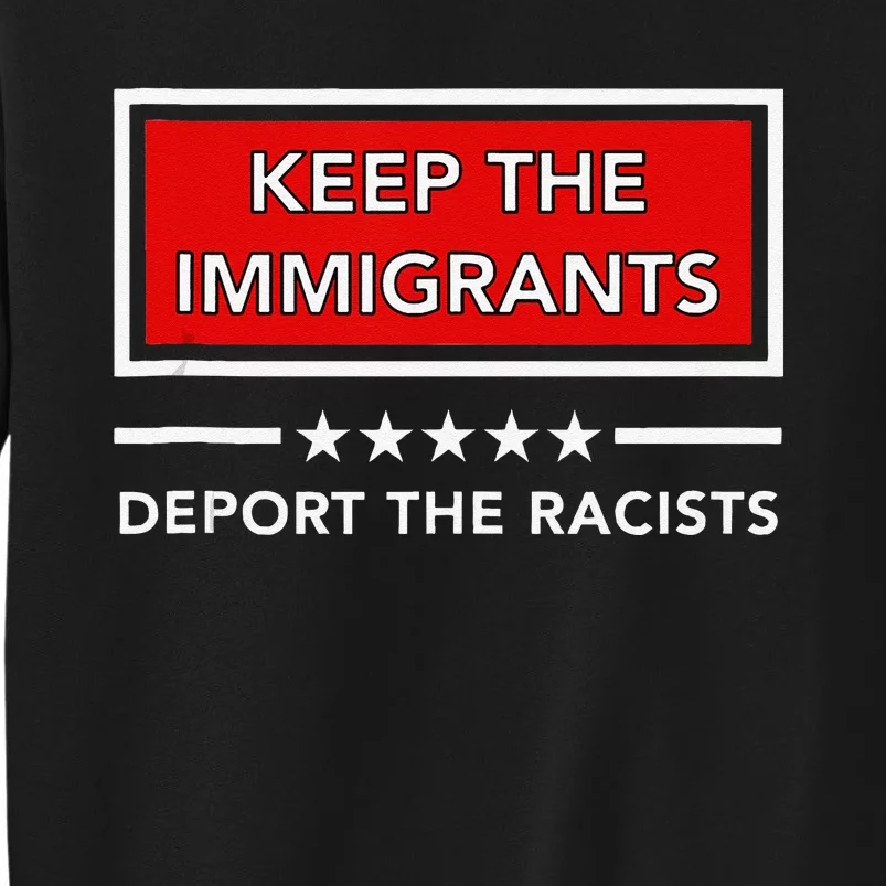 Keep The Immigrants Deport The Racists Sweatshirt