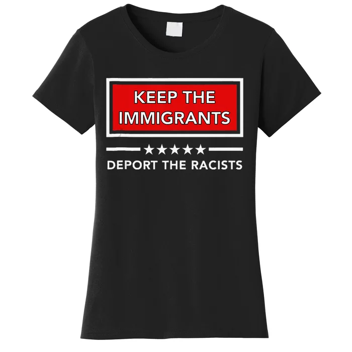 Keep The Immigrants Deport The Racists Women's T-Shirt