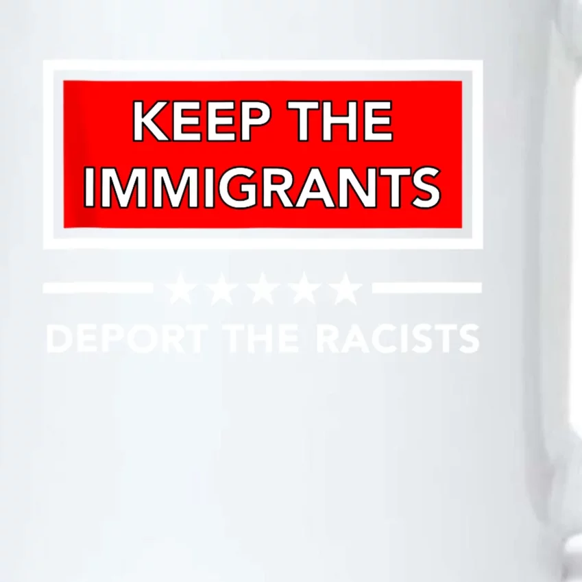 Keep The Immigrants Deport The Racists Black Color Changing Mug