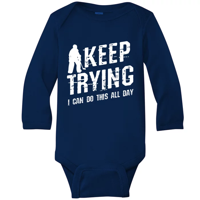 Keep Trying I Can Do This All Day For A Goalie Ice Hockey Meaningful Gift Baby Long Sleeve Bodysuit