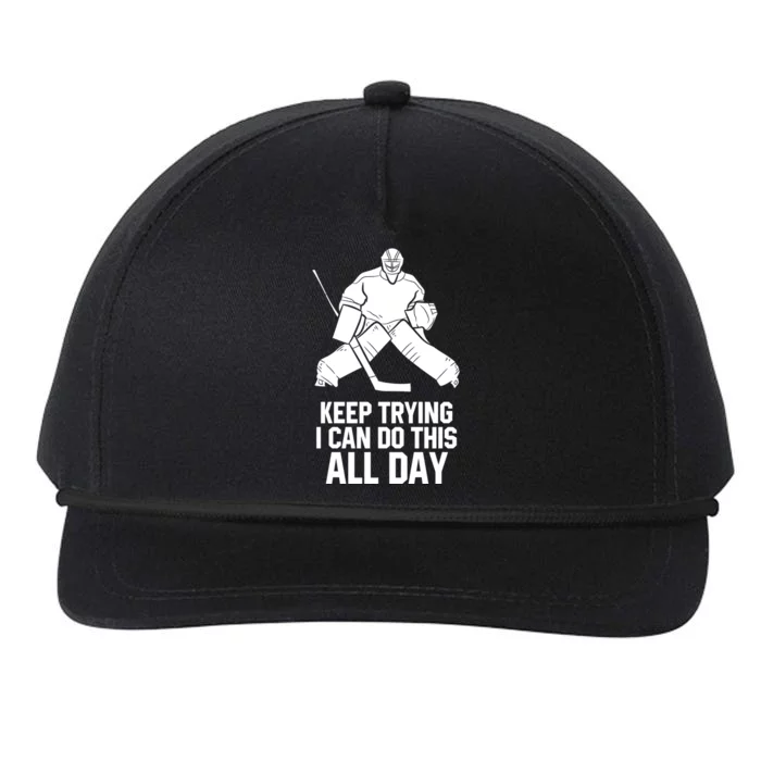 Keep Trying I Can Do This All Day Goalkeeper Hockey Goalie Gift Snapback Five-Panel Rope Hat