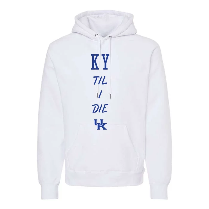 Ky Til I Die Premium Hoodie