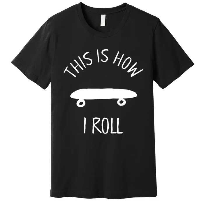 Kids THIS IS HOW I ROLL Skateboard Shirt. Kids Hipster Shirt Premium T-Shirt