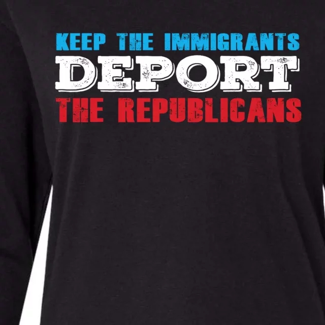 Keep The Immigrants Deport The Republicans Womens Cotton Relaxed Long Sleeve T-Shirt