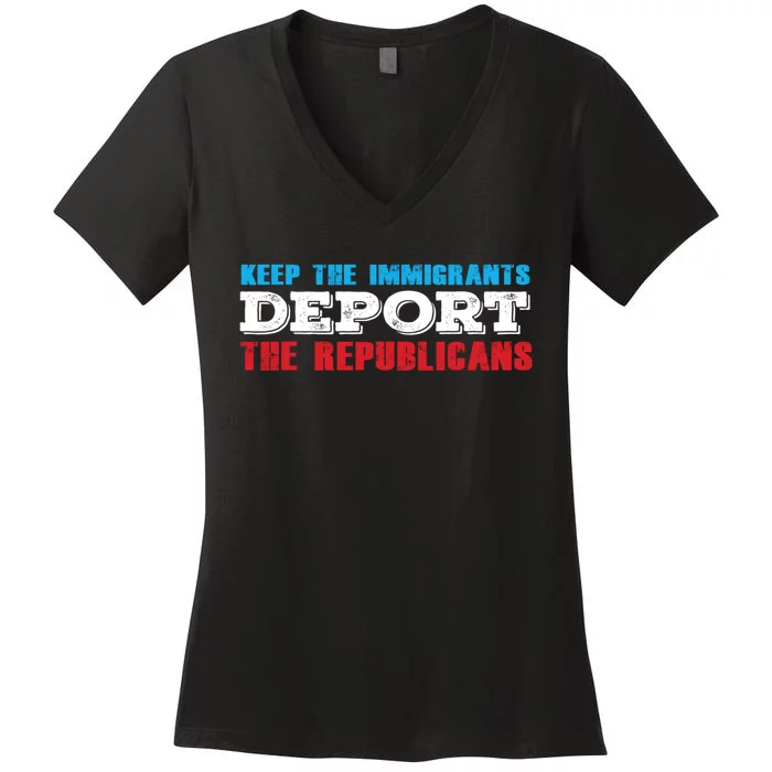 Keep The Immigrants Deport The Republicans Women's V-Neck T-Shirt