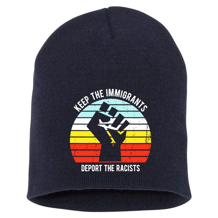 Keep The Immigrants Deport The Racists Short Acrylic Beanie