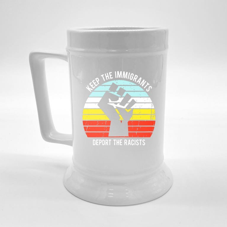 Keep The Immigrants Deport The Racists Beer Stein