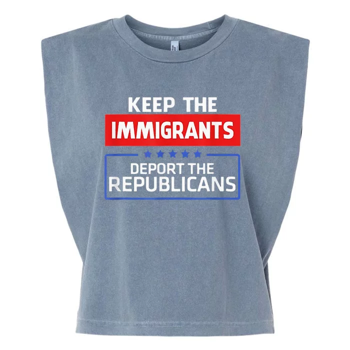 KEEP THE IMMIGRANTS DEPORT THE REPUBLICANS Garment-Dyed Women's Muscle Tee