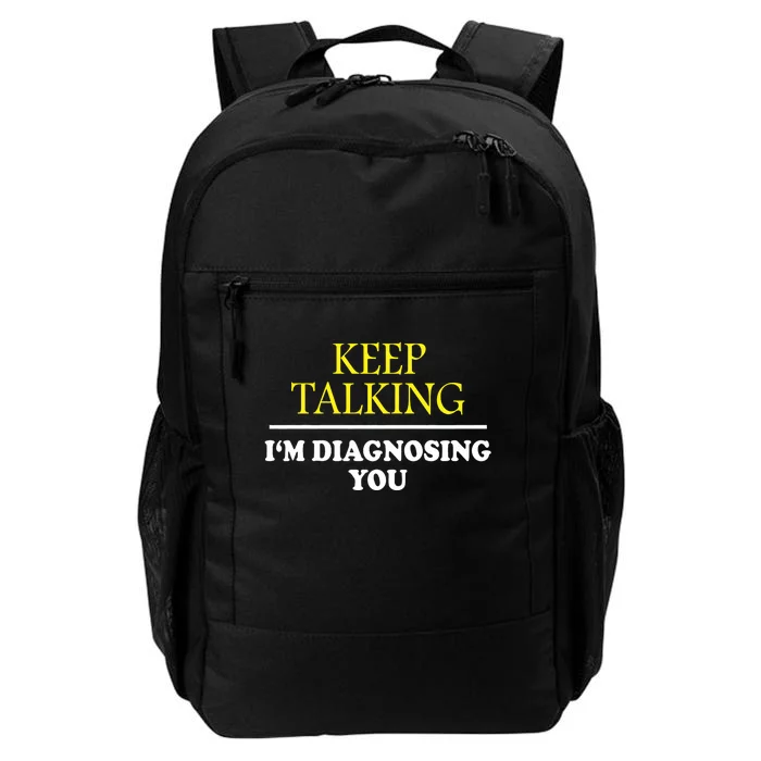 Keep Talking Im Diagnosing You Psychology Diagnose Daily Commute Backpack