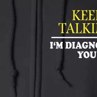 Keep Talking Im Diagnosing You Psychology Diagnose Full Zip Hoodie