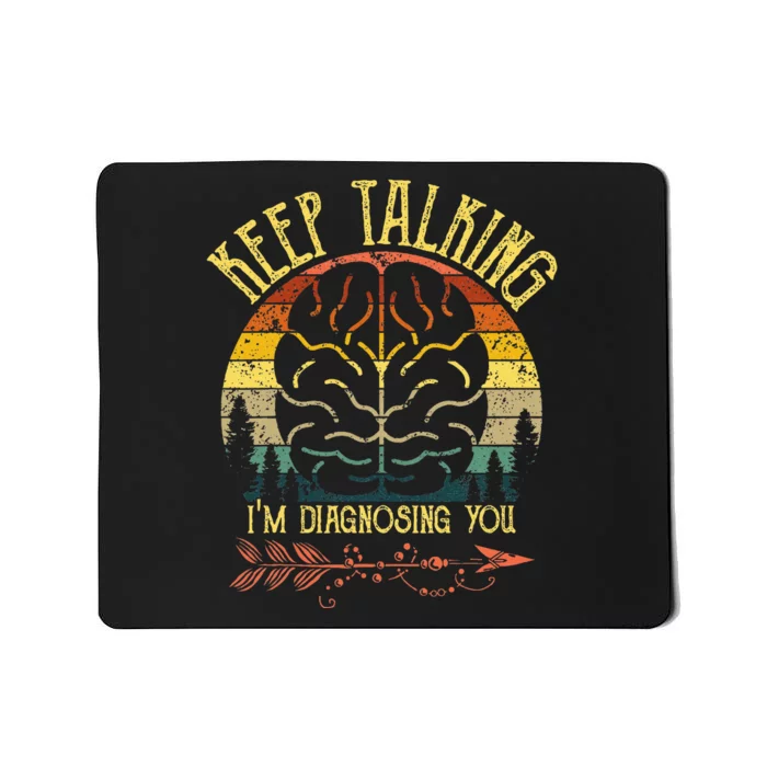 Keep Talking IM Diagnosing You Gifts For Psychologists Mousepad