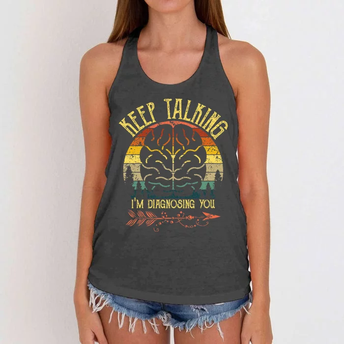 Keep Talking IM Diagnosing You Gifts For Psychologists Women's Knotted Racerback Tank