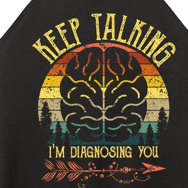 Keep Talking IM Diagnosing You Gifts For Psychologists Women’s Perfect Tri Rocker Tank