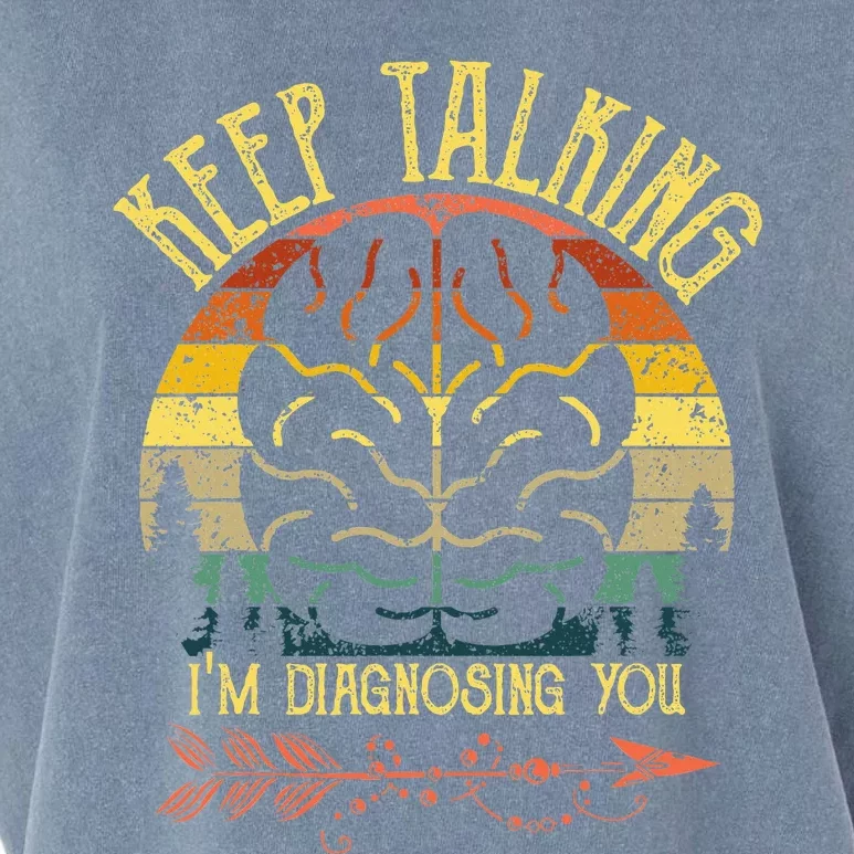 Keep Talking IM Diagnosing You Gifts For Psychologists Garment-Dyed Women's Muscle Tee