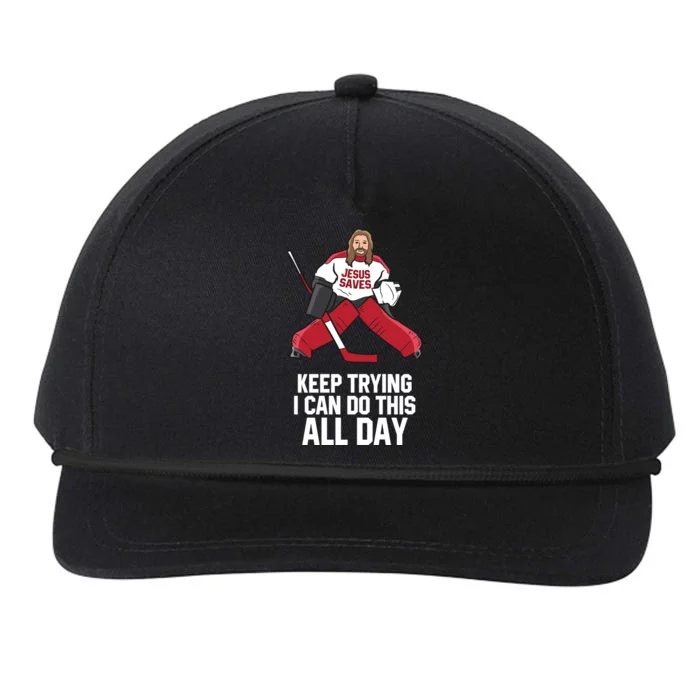 Keep Trying I Can Do This All Day Jesus Saves Hockey Goalie Great Gift Snapback Five-Panel Rope Hat