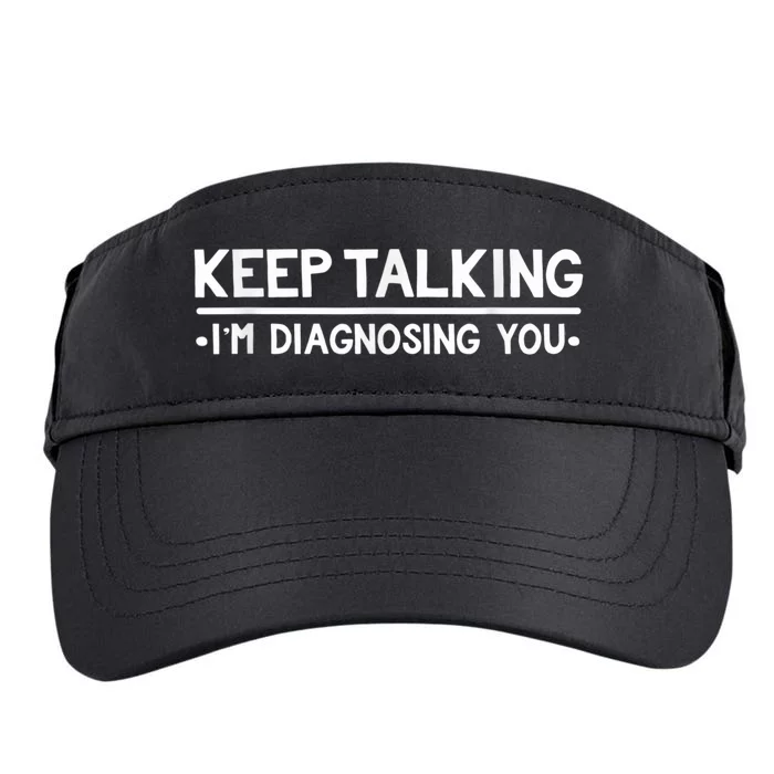 Keep Talking I'm Diagnosing You Funny Psychology Adult Drive Performance Visor