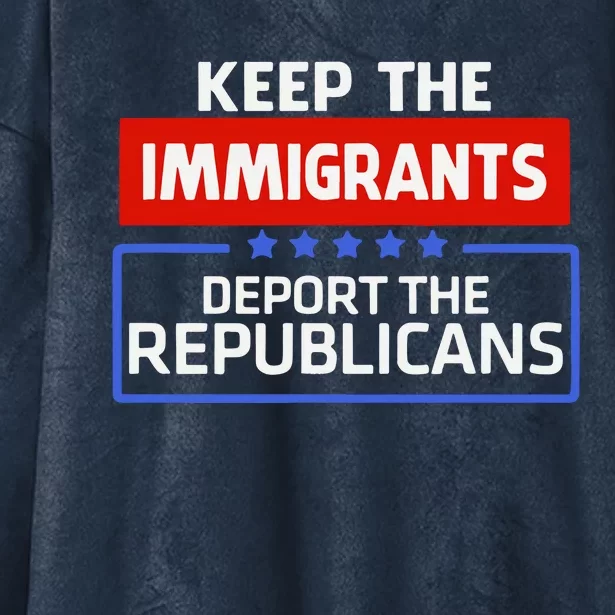 Keep The Immigrants Deport The Republicans Hooded Wearable Blanket