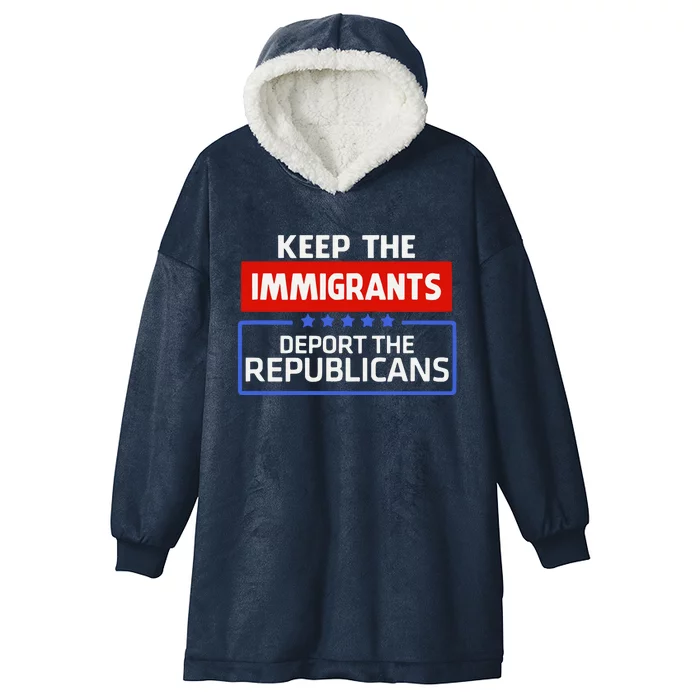 Keep The Immigrants Deport The Republicans Hooded Wearable Blanket