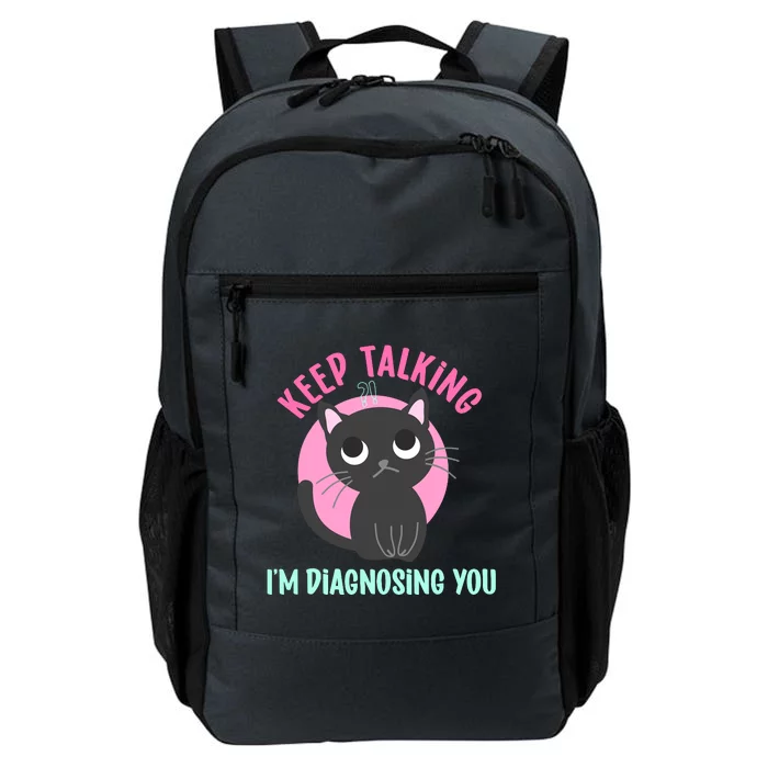 Keep Talking IM Diagnosing You Funny Psychology Cat Daily Commute Backpack