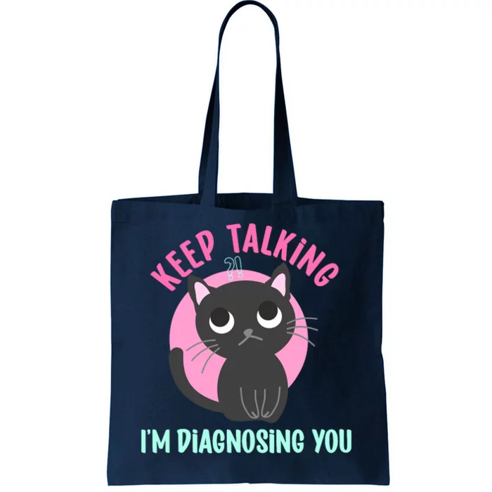 Keep Talking IM Diagnosing You Funny Psychology Cat Tote Bag