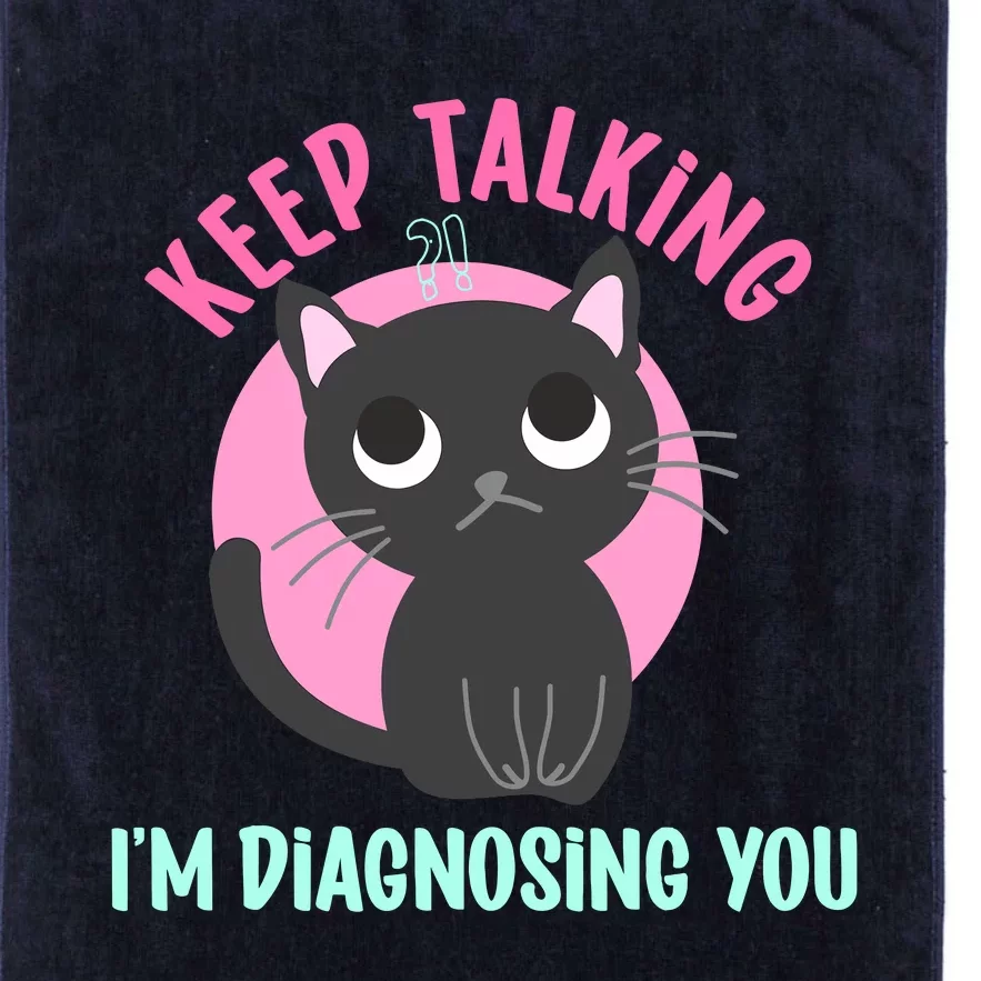 Keep Talking IM Diagnosing You Funny Psychology Cat Platinum Collection Golf Towel