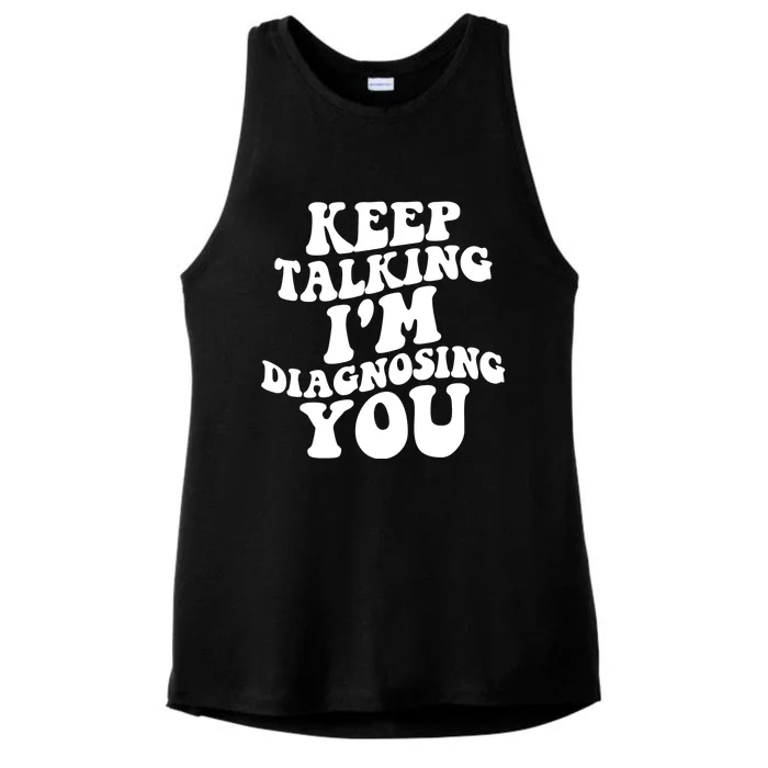 Keep Talking I'm Diagnosing You Funny Doctor Gift Ladies Tri-Blend Wicking Tank