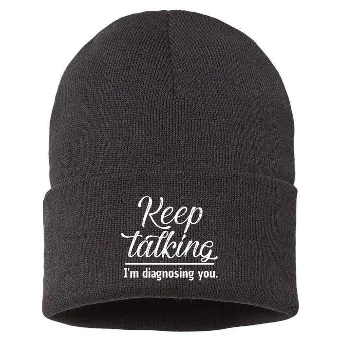 Keep Talking I'm Diagnosing You Funny Doctor Gift Sustainable Knit Beanie