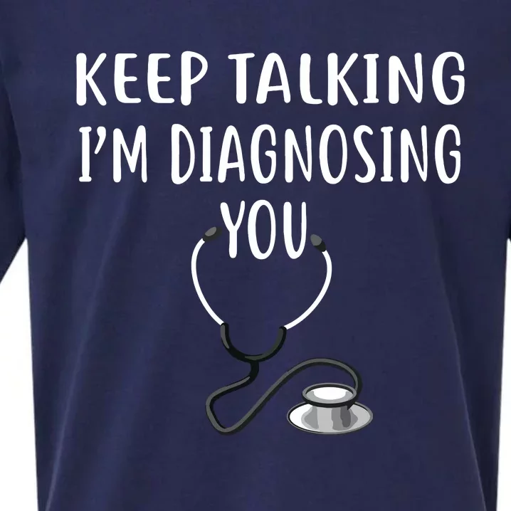 Keep Talking Im Diagnosing You Shirts Funny Doctor Sueded Cloud Jersey T-Shirt