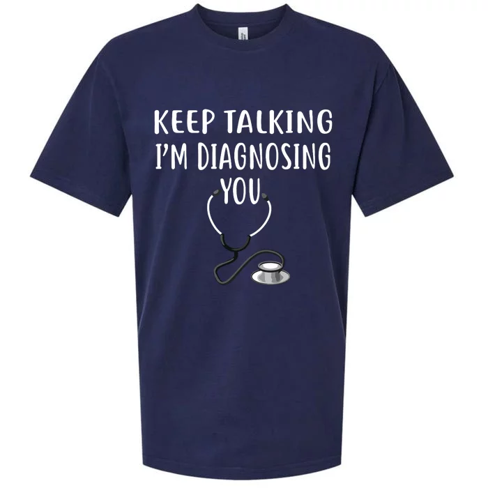 Keep Talking Im Diagnosing You Shirts Funny Doctor Sueded Cloud Jersey T-Shirt