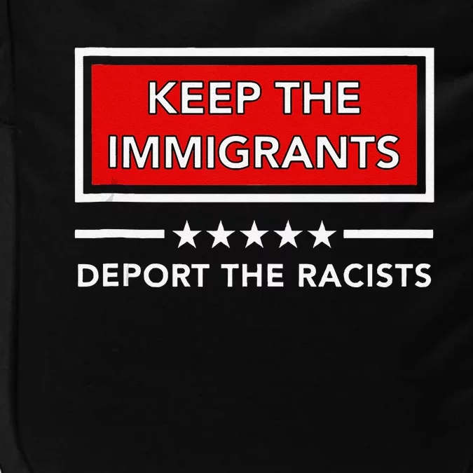 Keep The Immigrants Deport The Racists Impact Tech Backpack