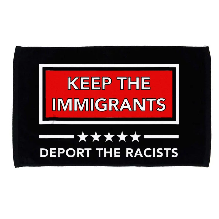 Keep The Immigrants Deport The Racists Microfiber Hand Towel