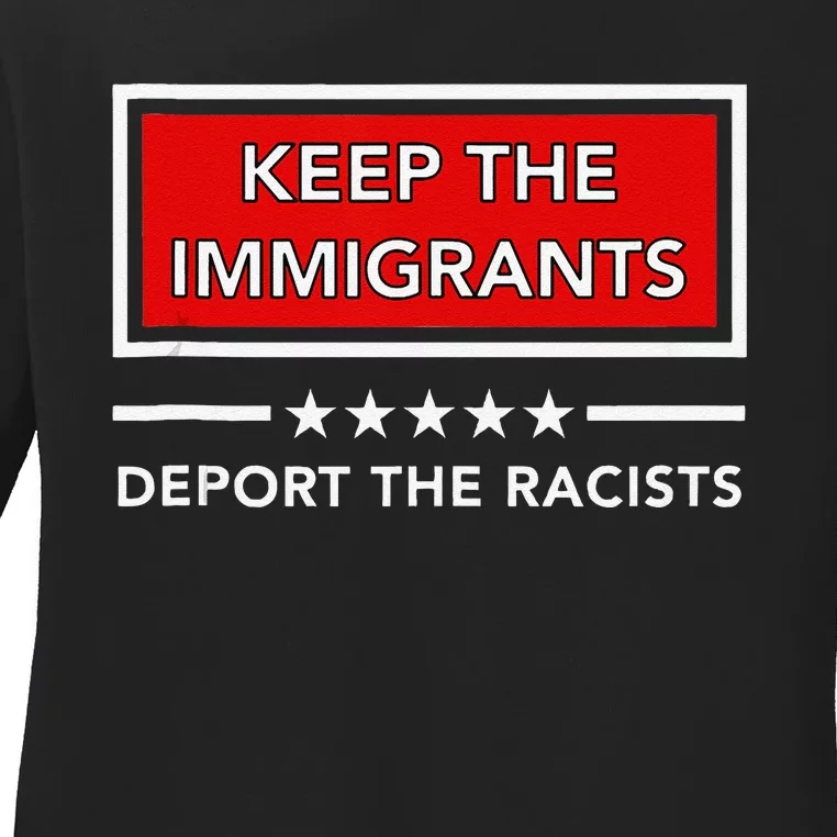 Keep The Immigrants Deport The Racists Ladies Long Sleeve Shirt