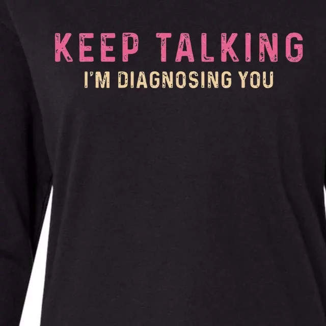 Keep Talking IM Diagnosing You Vintage Womens Cotton Relaxed Long Sleeve T-Shirt