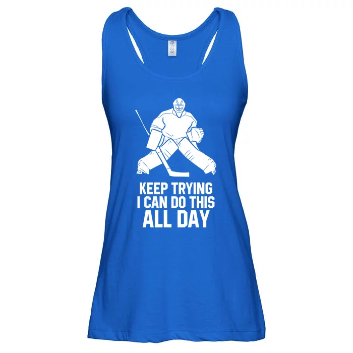 Keep Trying I Can Do This All Day Goalkeeper Hockey Goalie Gift Ladies Essential Flowy Tank