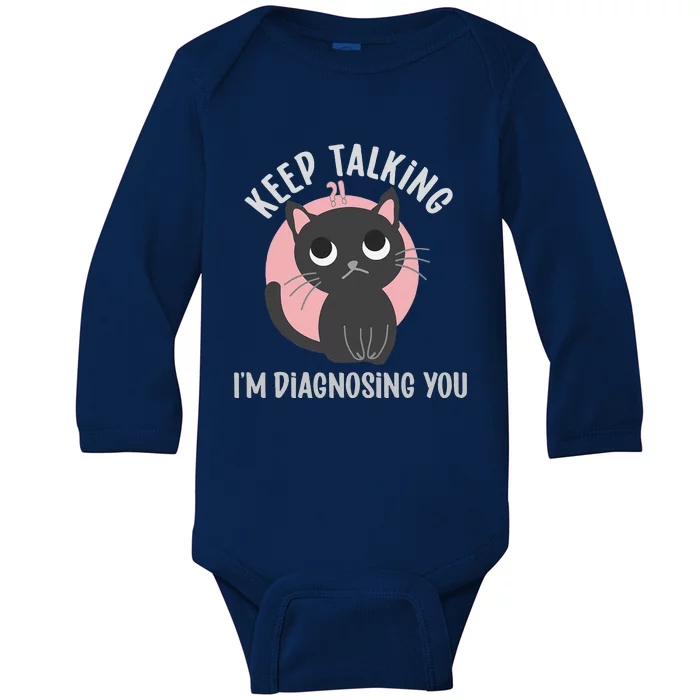 Keep Talking Im Diagnosing You Funny Psychology Cat Baby Long Sleeve Bodysuit