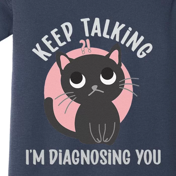 Keep Talking Im Diagnosing You Funny Psychology Cat Baby Bodysuit