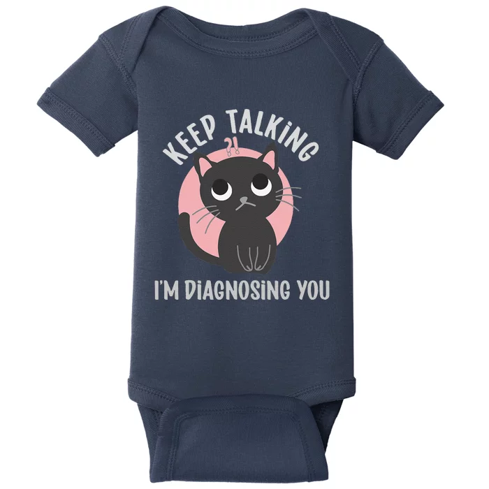 Keep Talking Im Diagnosing You Funny Psychology Cat Baby Bodysuit