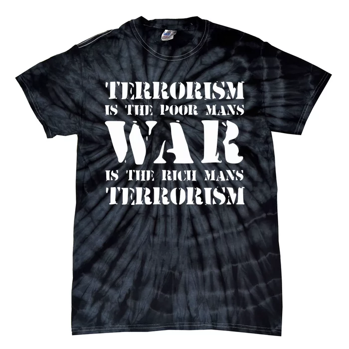 Kmfdm Terrorism Is The Poor ManS War Is The Rich Mans Terrorism Tie-Dye T-Shirt